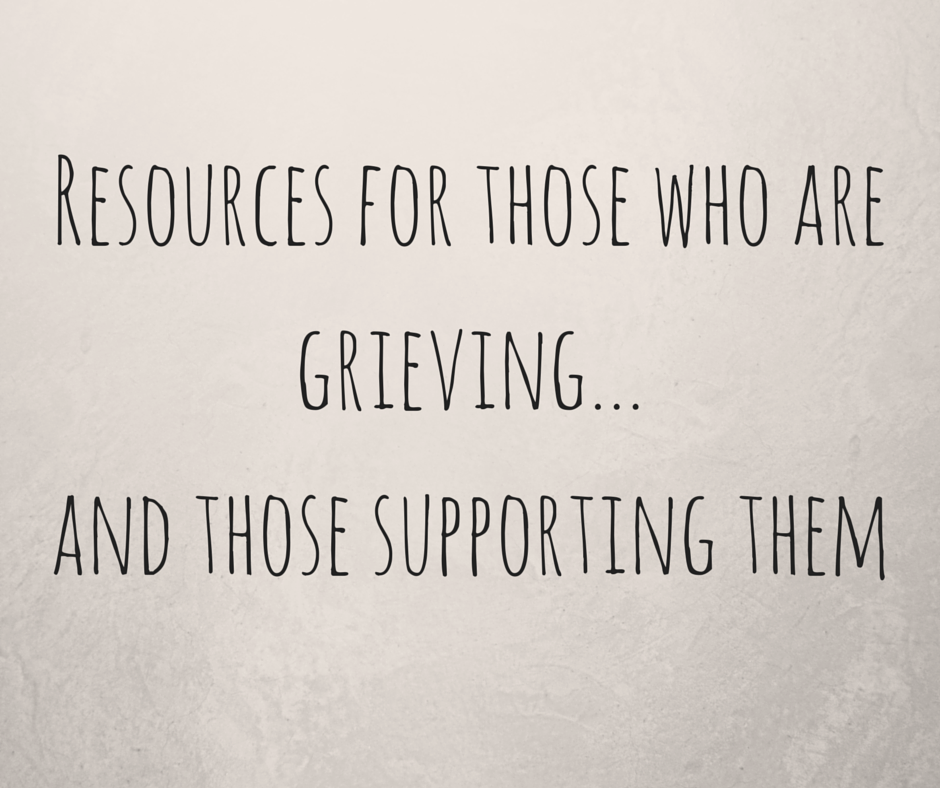 Resources for those who are grieving...