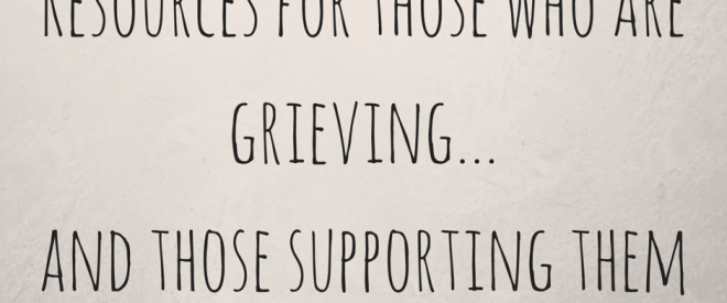 Resources For Those Who Are Grieving...